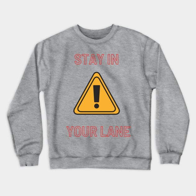 Stay in your lane Crewneck Sweatshirt by Rickido